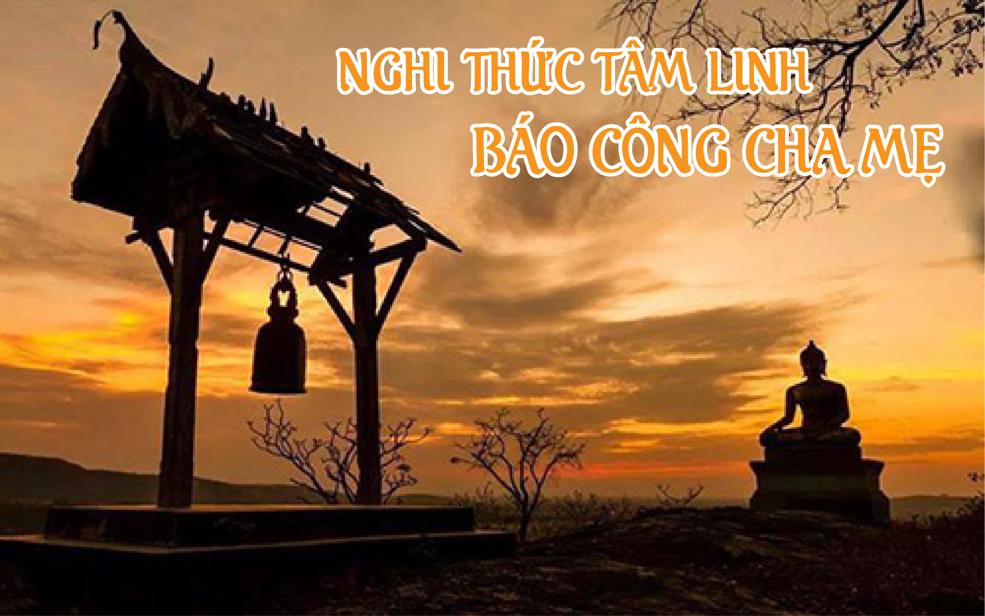 NGHI THỨC TÂM LINH BÁO CÔNG CHA MẸ