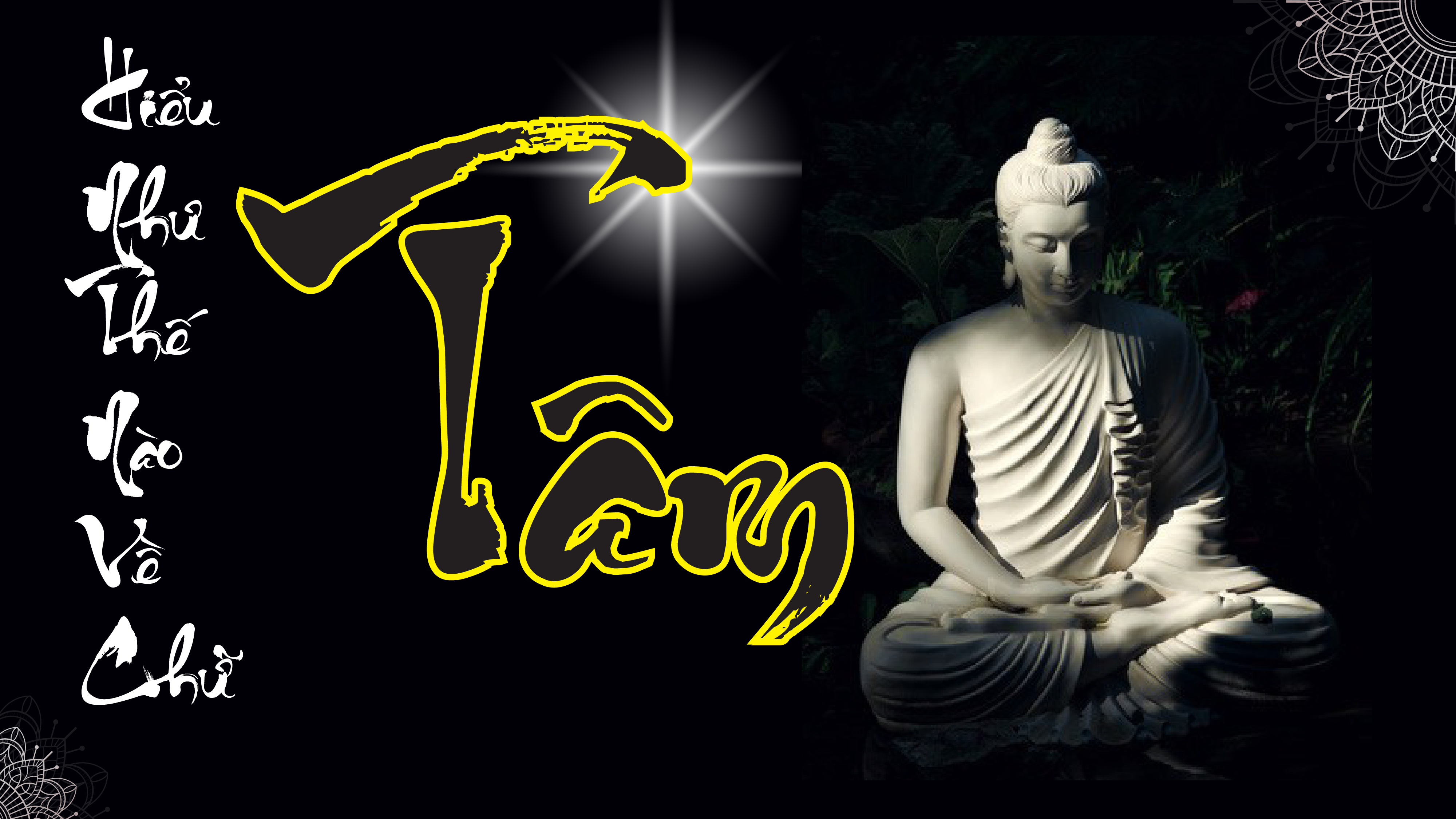 HIỂU NHƯ NÀO VỀ CHỮ TÂM? TU NHƯ NÀO ĐỂ TÂM SÁNG, ĐỨC ĐẦY?