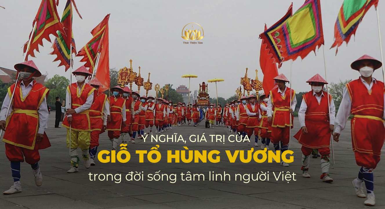 Ý NGHĨA, GIÁ TRỊ CỦA GIỖ TỔ HÙNG VƯƠNG TRONG ĐỜI SỐNG TÂM LINH NGƯỜI VIỆT
