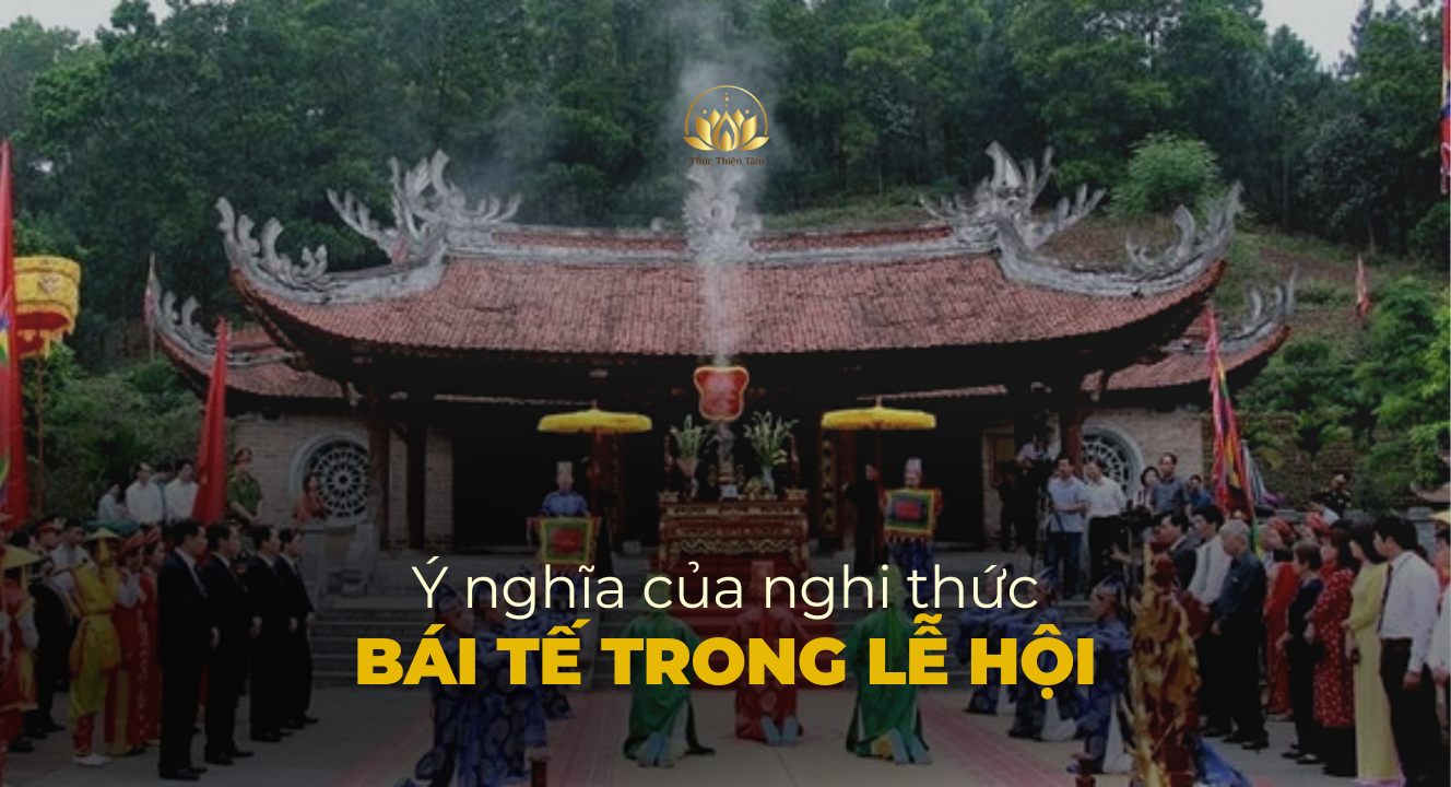 Ý NGHĨA CỦA NGHI THỨC BÁI TẾ TRONG LỄ HỘI