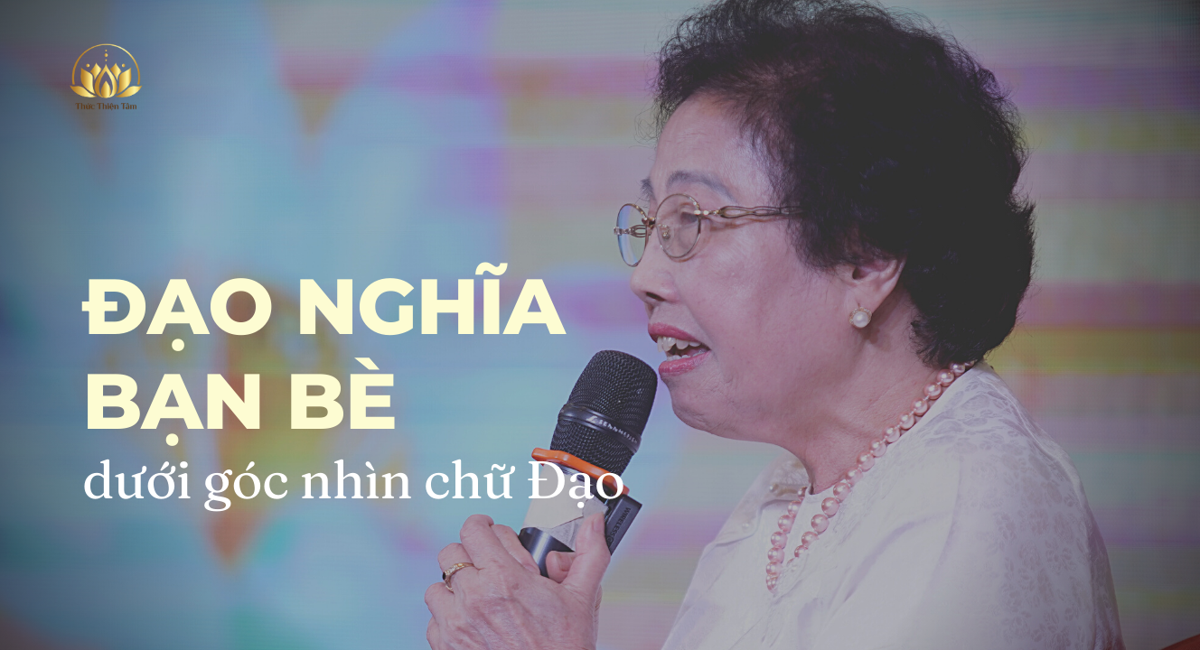 ĐẠO NGHĨA BẠN BÈ DƯỚI GÓC NHÌN CHỮ ĐẠO