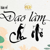 LUẬN BÀN VỀ ĐẠO LÀM CHA MẸ