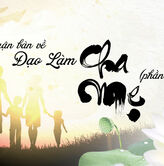 LUẬN BÀN VỀ ĐẠO LÀM CHA MẸ PHẦN 2 | Thức Thiện Tâm