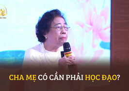 CHA MẸ CÓ CẦN PHẢI HỌC ĐẠO?