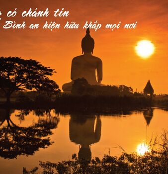 SỐNG TRÍ TUỆ, CÓ CHÁNH TÍN - BÌNH AN HIỆN HỮU KHẮP MỌI NƠI