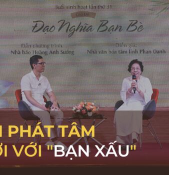 CÓ NÊN PHÁT TÂM ĐỂ CHƠI VỚI “BẠN XẤU”?