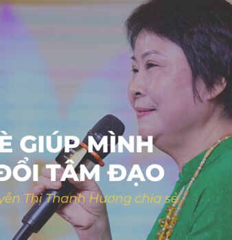 HỘI VIÊN NGUYỄN THỊ THANH HƯƠNG: BẠN BÈ GIÚP MÌNH THAY ĐỔI TÂM ĐẠO