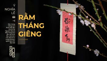 Ý nghĩa sâu xa của Lễ Rằm Tháng Giêng
